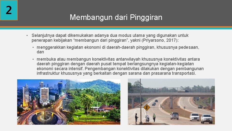 2 Membangun dari Pinggiran • Selanjutnya dapat dikemukakan adanya dua modus utama yang digunakan
