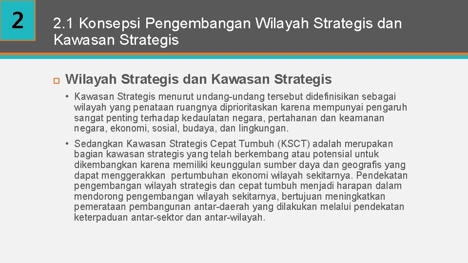 2 2. 1 Konsepsi Pengembangan Wilayah Strategis dan Kawasan Strategis • Kawasan Strategis menurut