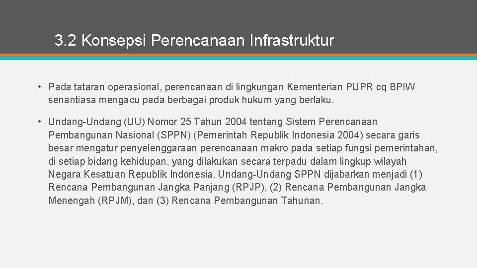 3. 2 Konsepsi Perencanaan Infrastruktur • Pada tataran operasional, perencanaan di lingkungan Kementerian PUPR