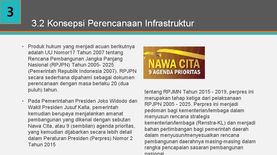 3 3. 2 Konsepsi Perencanaan Infrastruktur • Produk hukum yang menjadi acuan berikutnya adalah