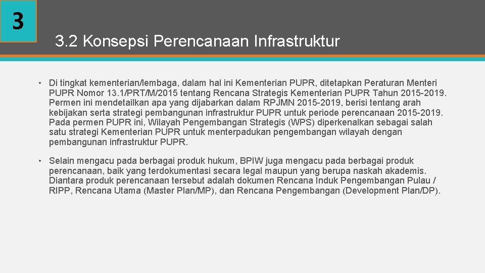 3 3. 2 Konsepsi Perencanaan Infrastruktur • Di tingkat kementerian/lembaga, dalam hal ini Kementerian