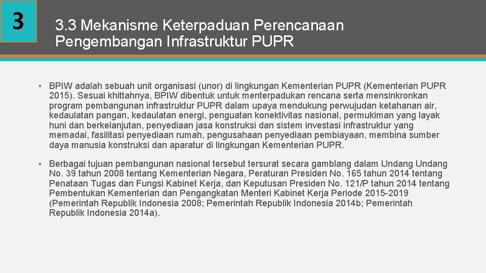 3 3. 3 Mekanisme Keterpaduan Perencanaan Pengembangan Infrastruktur PUPR • BPIW adalah sebuah unit