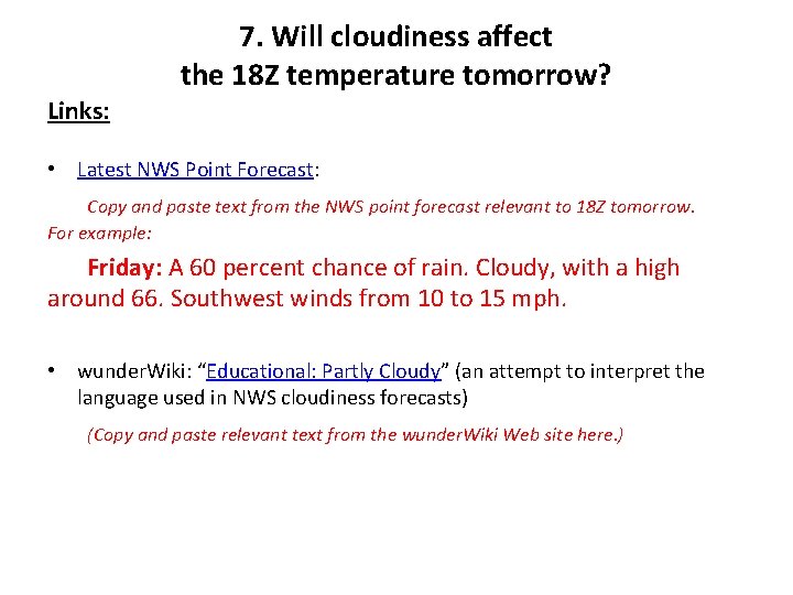7. Will cloudiness affect the 18 Z temperature tomorrow? Links: • Latest NWS Point