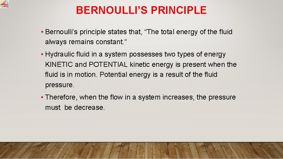 BERNOULLI’S PRINCIPLE • Bernoulli’s principle states that, “The total energy of the fluid always