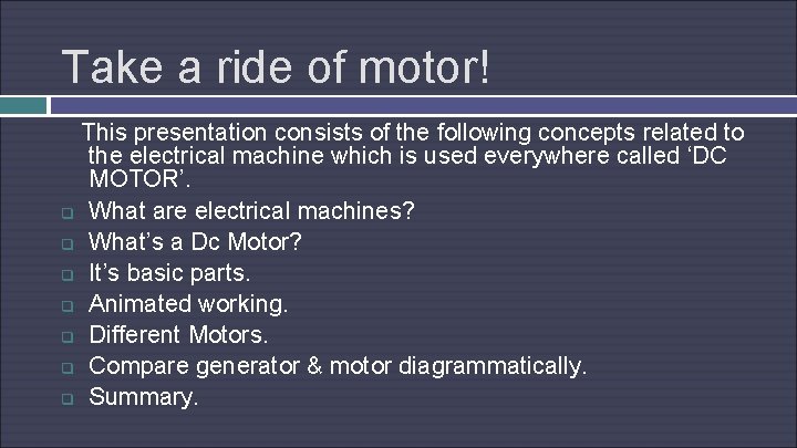 Take a ride of motor! This presentation consists of the following concepts related to