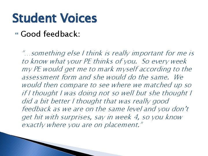 Student Voices Good feedback: “…something else I think is really important for me is