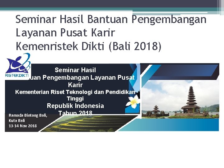 Seminar Hasil Bantuan Pengembangan Layanan Pusat Karir Kemenristek Dikti (Bali 2018) Seminar Hasil Bantuan