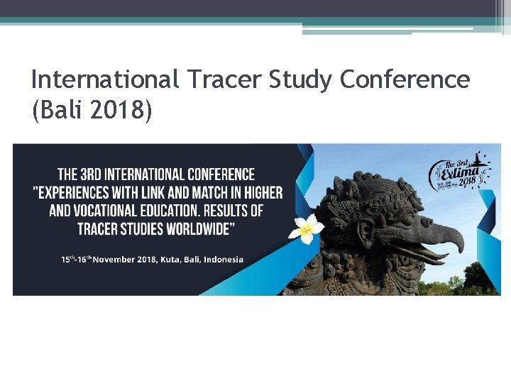 International Tracer Study Conference (Bali 2018) 