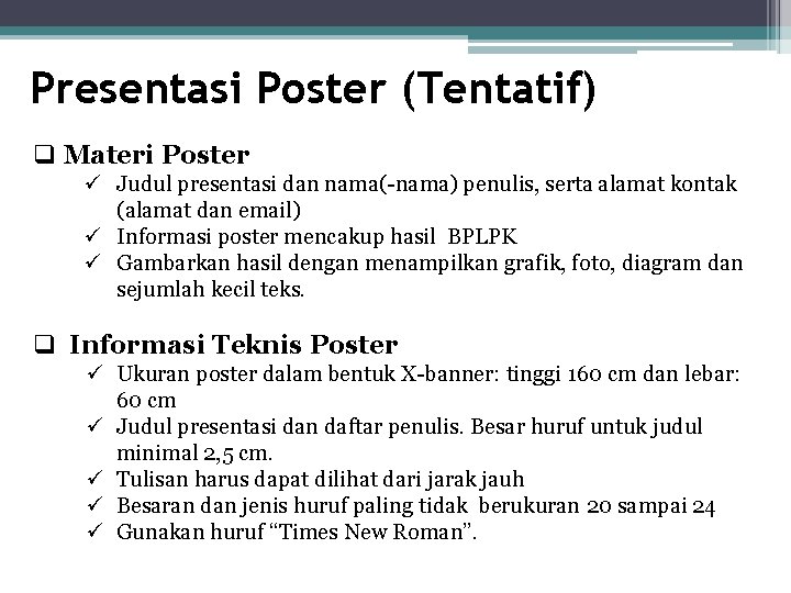 Presentasi Poster (Tentatif) q Materi Poster ü Judul presentasi dan nama(-nama) penulis, serta alamat