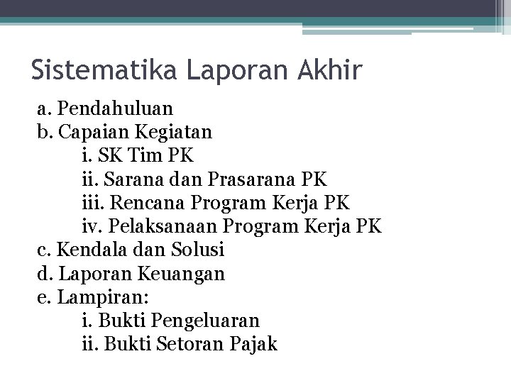 Sistematika Laporan Akhir a. Pendahuluan b. Capaian Kegiatan i. SK Tim PK ii. Sarana