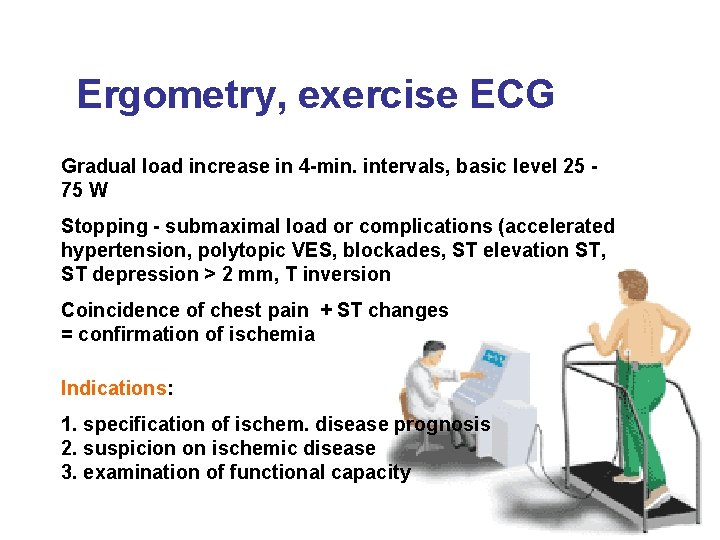 Ergometry, exercise ECG Gradual load increase in 4 -min. intervals, basic level 25 75