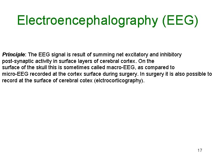 Electroencephalography (EEG) Principle: The EEG signal is result of summing net excitatory and inhibitory