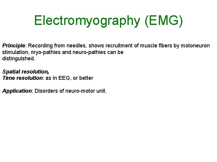 Electromyography (EMG) Principle: Recording from needles, shows recruitment of muscle fibers by motoneuron stimulation,