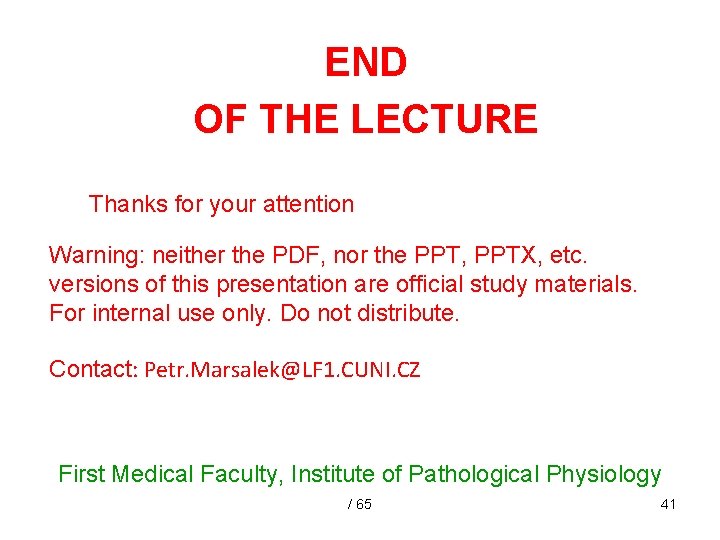 END OF THE LECTURE Thanks for your attention Warning: neither the PDF, nor the