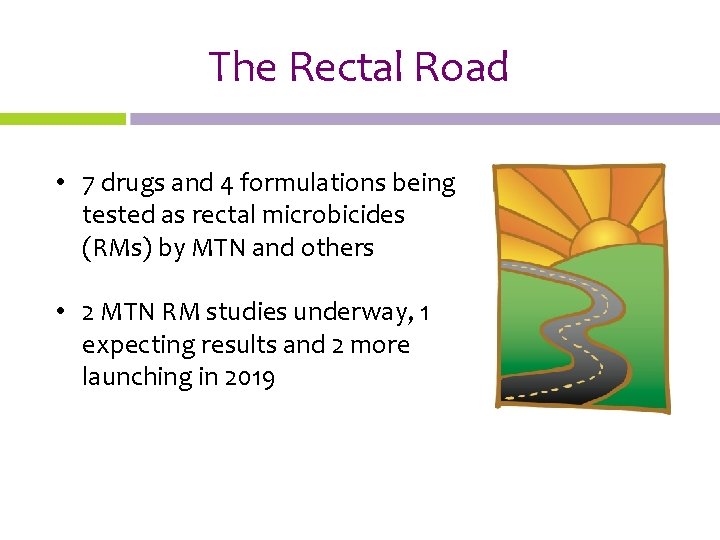 The Rectal Road • 7 drugs and 4 formulations being tested as rectal microbicides