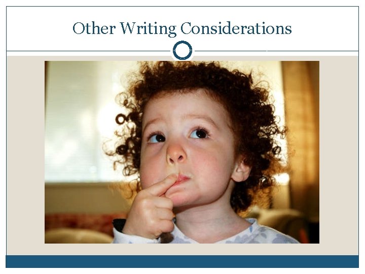 Other Writing Considerations 
