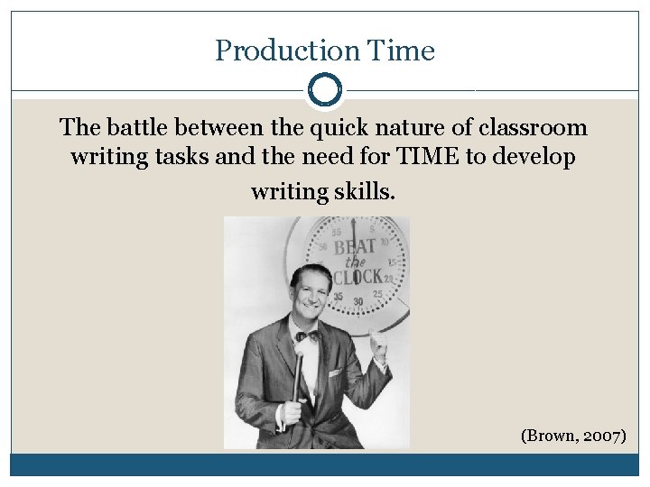 Production Time The battle between the quick nature of classroom writing tasks and the