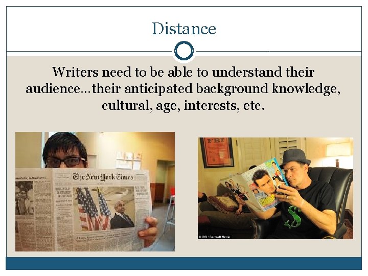 Distance Writers need to be able to understand their audience…their anticipated background knowledge, cultural,