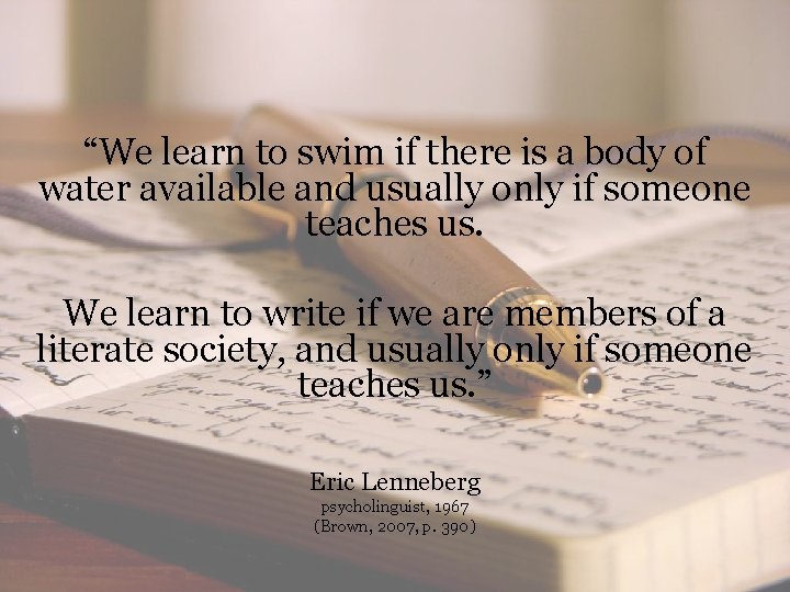 “We learn to swim if there is a body of water available and usually