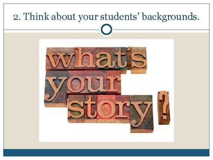 2. Think about your students’ backgrounds. 