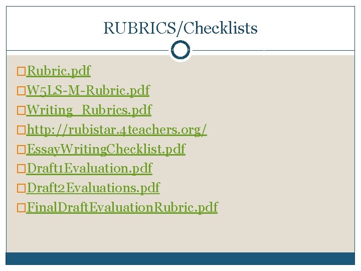 RUBRICS/Checklists �Rubric. pdf �W 5 LS-M-Rubric. pdf �Writing_Rubrics. pdf �http: //rubistar. 4 teachers. org/
