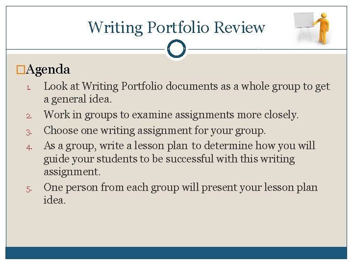 Writing Portfolio Review �Agenda 1. 2. 3. 4. 5. Look at Writing Portfolio documents