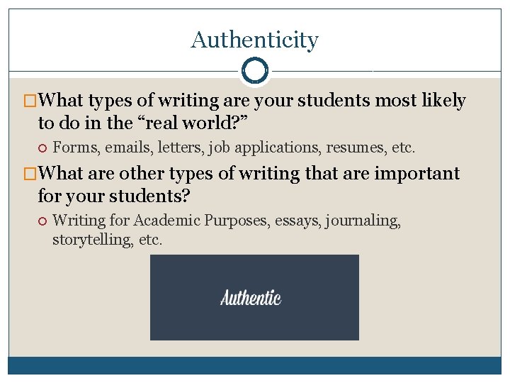 Authenticity �What types of writing are your students most likely to do in the