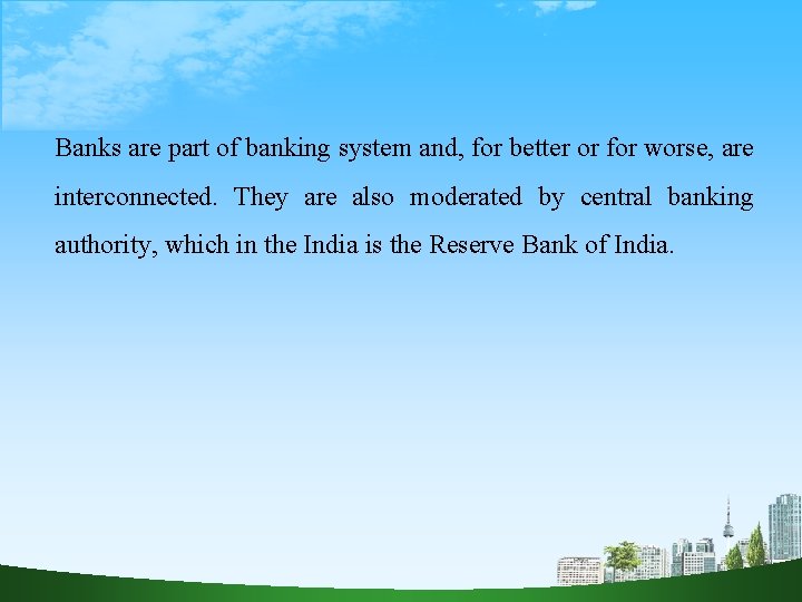 Banks are part of banking system and, for better or for worse, are interconnected.