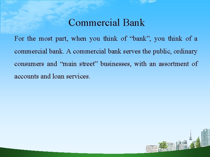 Commercial Bank For the most part, when you think of “bank”, you think of