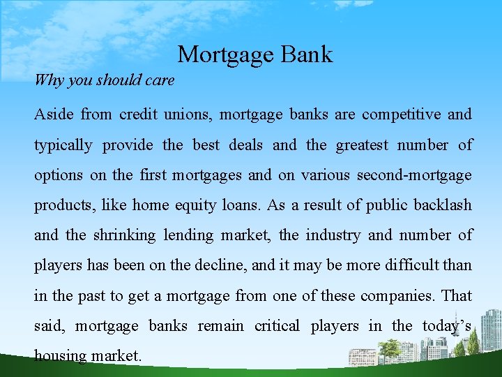 Mortgage Bank Why you should care Aside from credit unions, mortgage banks are competitive