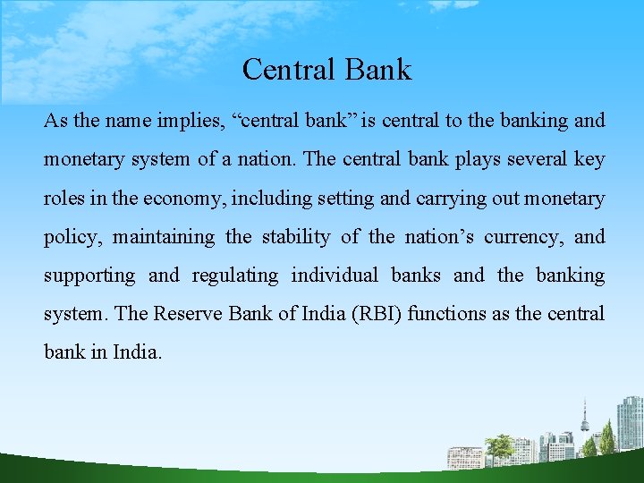 Central Bank As the name implies, “central bank” is central to the banking and