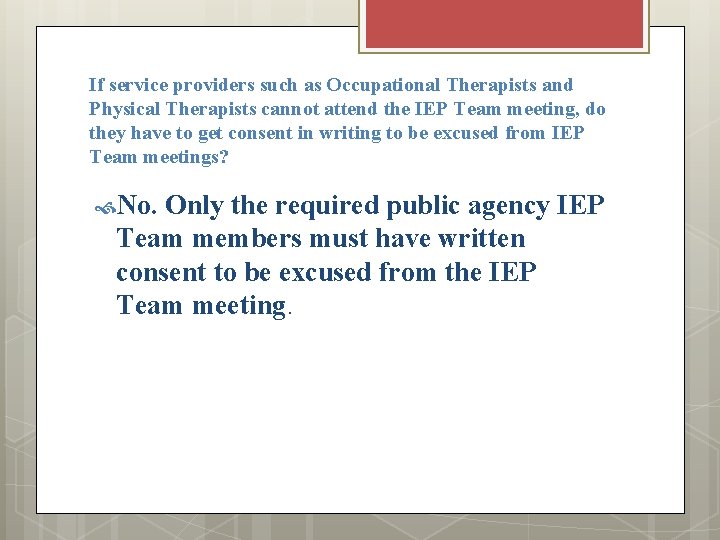 If service providers such as Occupational Therapists and Physical Therapists cannot attend the IEP