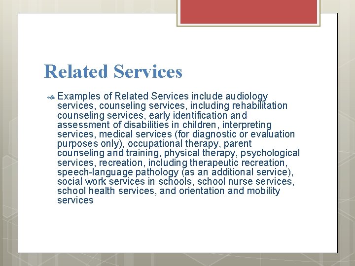 Related Services Examples of Related Services include audiology services, counseling services, including rehabilitation counseling