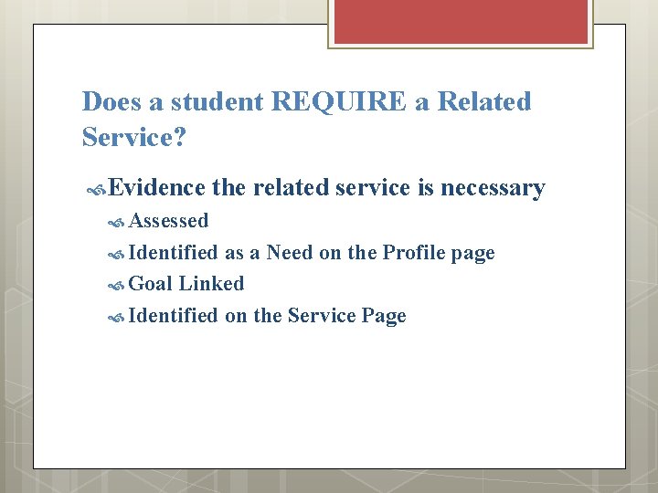 Does a student REQUIRE a Related Service? Evidence the related service is necessary Assessed