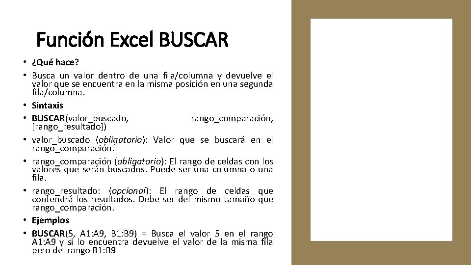 Función Excel BUSCAR • ¿Qué hace? • Busca un valor dentro de una fila/columna