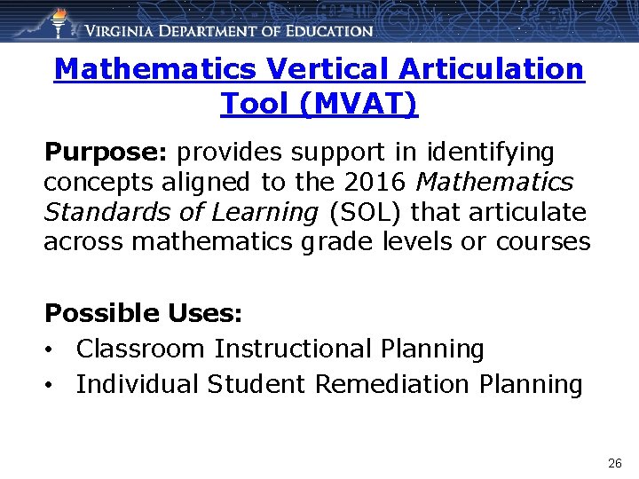 Mathematics Vertical Articulation Tool (MVAT) Purpose: provides support in identifying concepts aligned to the