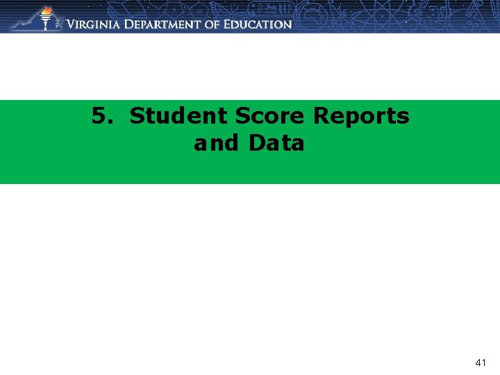 5. Student Score Reports and Data 41 
