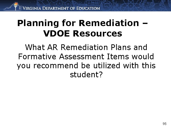 Planning for Remediation – VDOE Resources What AR Remediation Plans and Formative Assessment Items