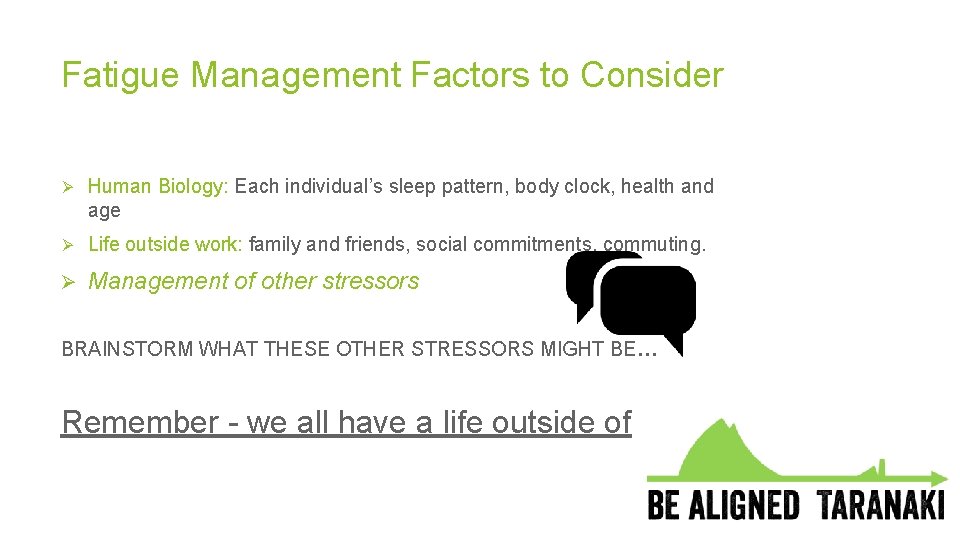 Fatigue Management Factors to Consider Ø Human Biology: Each individual’s sleep pattern, body clock,