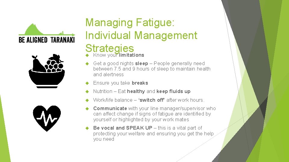 Managing Fatigue: Individual Management Strategies Know your limitations Get a good nights sleep –