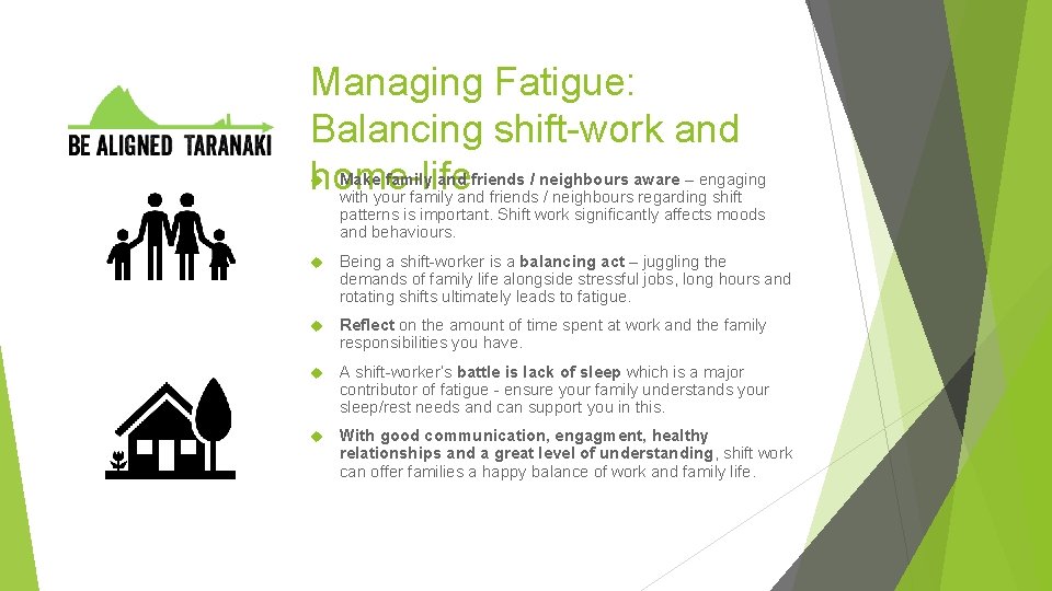 Managing Fatigue: Balancing shift-work and Make family and friends / neighbours aware – engaging