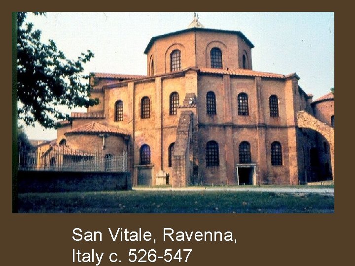 San Vitale, Ravenna, Italy c. 526 -547 