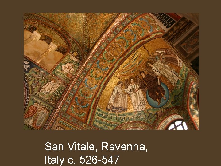 San Vitale, Ravenna, Italy c. 526 -547 