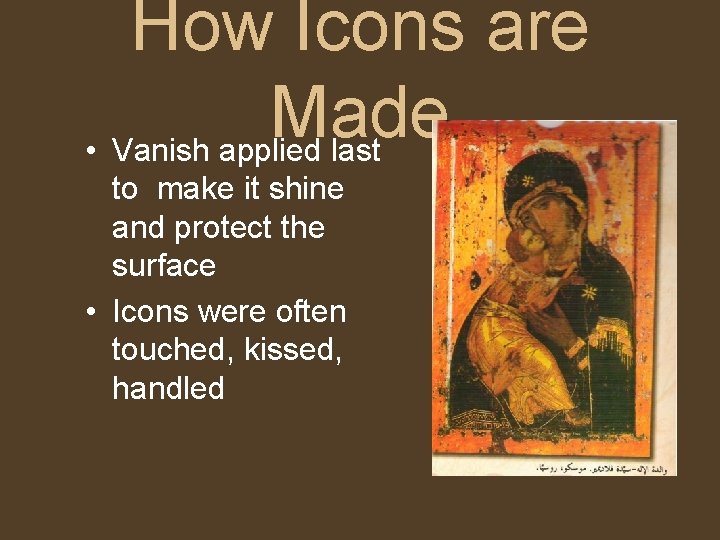 How Icons are Made • Vanish applied last to make it shine and protect