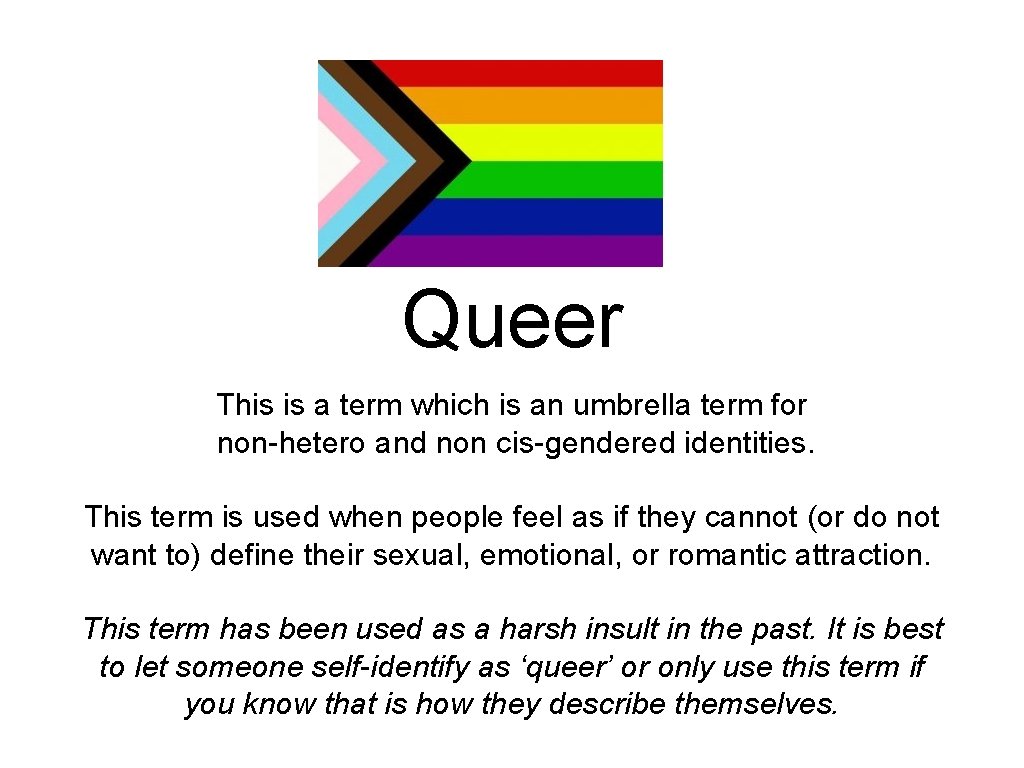 Queer This is a term which is an umbrella term for non-hetero and non