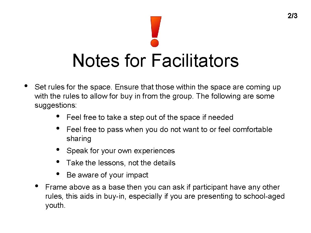 2/3 Notes for Facilitators • Set rules for the space. Ensure that those within