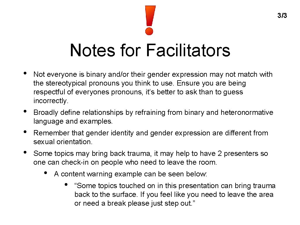 3/3 Notes for Facilitators • Not everyone is binary and/or their gender expression may