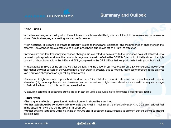Summary and Outlook Conclusions • Impedance changes occurring with different time constants are identified,