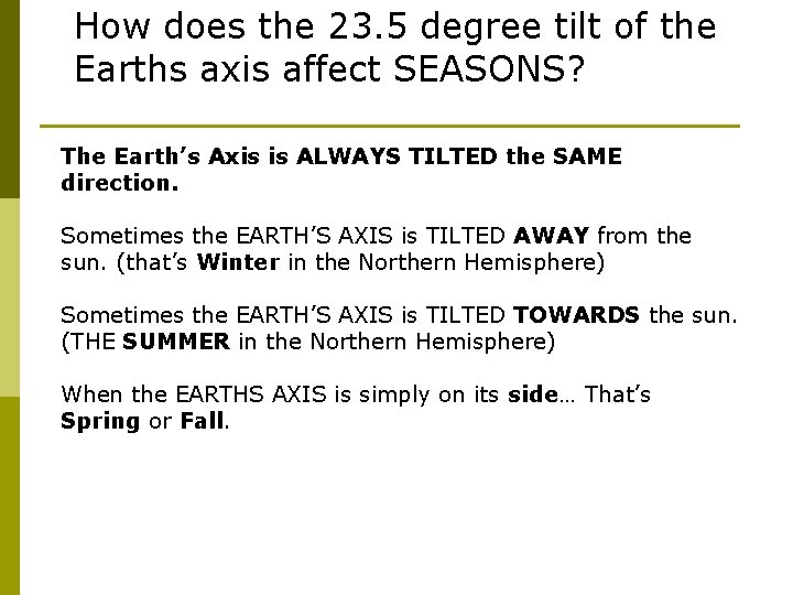 How does the 23. 5 degree tilt of the Earths axis affect SEASONS? The