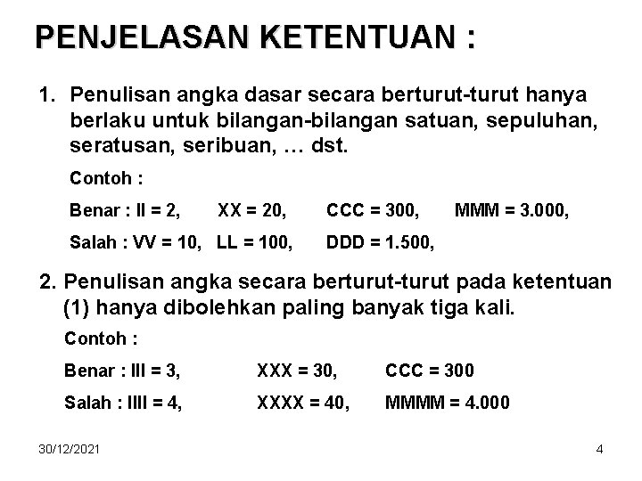 PENJELASAN KETENTUAN : 1. Penulisan angka dasar secara berturut-turut hanya berlaku untuk bilangan-bilangan satuan,